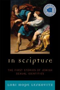 In Scripture The First Stories Of Jewish Sexual Identities Lori Hope Lefkovitz