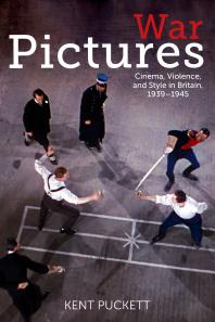 War Pictures Cinema Violence And Style In Britain 19391945 1st Edition Kent Puckett