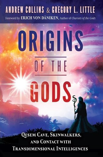 Origins Of The Gods Qesem Cave Skinwalkers And Contact With Transdimensional Intelligences Andrew Collins