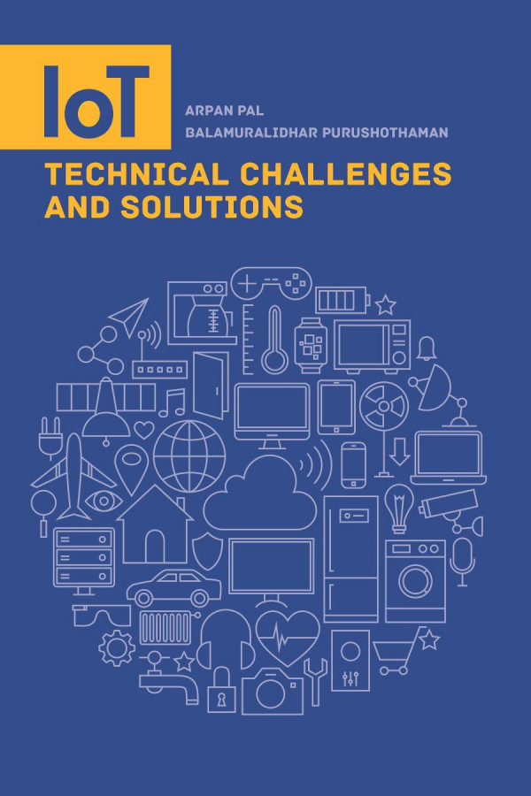 Iot Technical Challenges And Solutions 1st Edition Arpan Pal Balamuralidhar Purushothaman