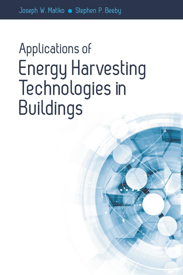 Applications Of Energy Harvesting Technologies In Buildings 1st Edition Joseph W Matiko Stephen Beeby