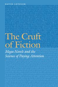 The Cruft Of Fiction Meganovels And The Science Of Paying Attention 1st Edition David Letzler