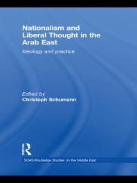Nationalism And Liberal Thought In The Arab East Ideology And Practice 1st Edition Christoph Schumann