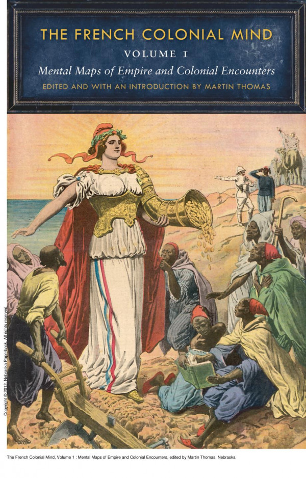 The French Colonial Mind Volume 1 Mental Maps Of Empire And Colonial Encounters 1st Edition Martin Thomas
