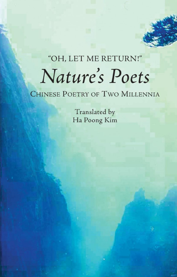 Oh Let Me Return Natures Poets Chinese Poetry Of Two Millennia 1st Edition Ha Poong Kim