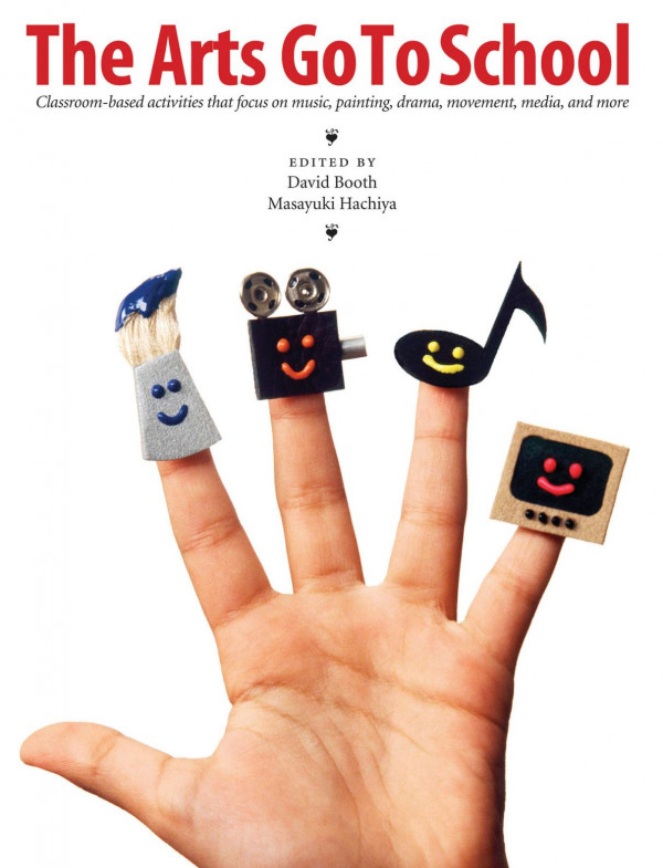 The Arts Go To School Classroombased Activities That Focus On Music Painting Drama Movement Media And More 1st Edition David Booth Masayuki Hachiya