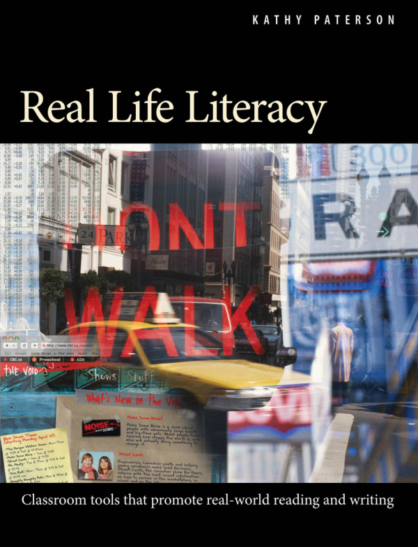 Real Life Literacy Classroom Tools That Promote Realworld Reading And Writing 1st Edition Kathy Paterson