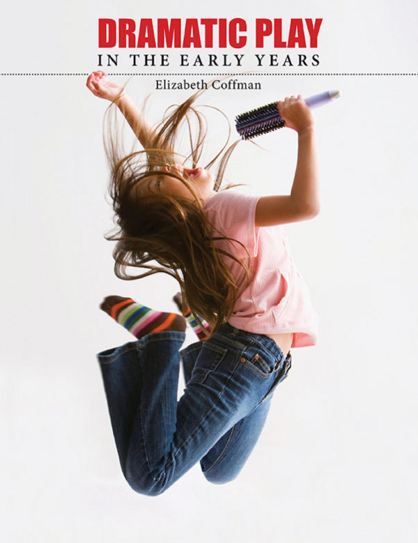 Dramatic Play In The Early Years 1st Edition Elizabeth Coffman