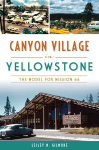 Canyon Village In Yellowstone The Model For Mission 66 Lesley M Gilmore