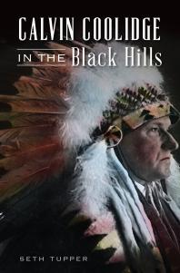 Calvin Coolidge In The Black Hills Seth Tupper
