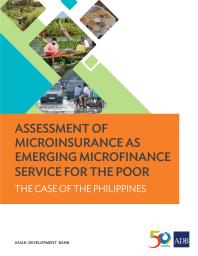 Assessment Of Microinsurance As Emerging Microfinance Service For The Poor The Case Of The Philippines 1st Edition Asian Development Bank