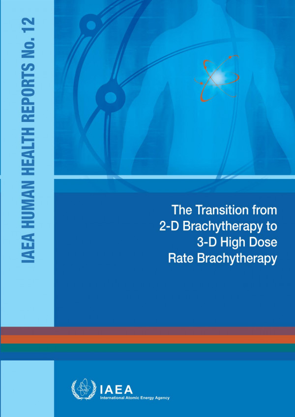 The Transition From 2d Brachytherapy To 3d High Dose Rate Brachytherapy 1st Edition Iaea