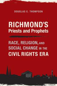 Richmonds Priests And Prophets Race Religion And Social Change In The Civil Rights Era 1st Edition Douglas E Thompson