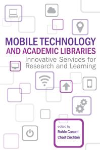 Mobile Technology And Academic Libraries Innovative Services For Research And Learning 1st Edition Robin Canuel Chad Crichton