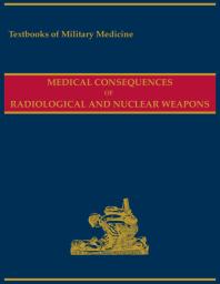 Medical Consequences Of Radiological And Nuclear Weapons 1st Edition Anthony B Mickelson Borden Institute Patricia D Horoho