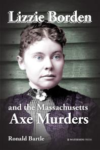 Lizzie Borden And The Massachusetts Axe Murders 1st Edition Ronald Bartle