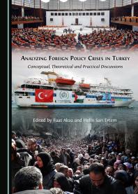 Analyzing Foreign Policy Crises In Turkey Conceptual Theoretical And Practical Discussions 1st Edition Fuat Aksu Helin Sari Ertem