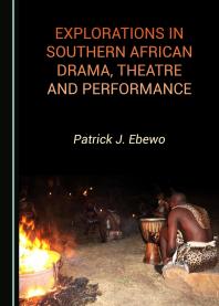 Explorations In Southern African Drama Theatre And Performance 1st Edition Patrick J Ebewo