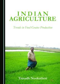 Indian Agriculture Trends In Food Grains Production 1st Edition Trinadh Nookathoti