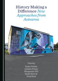 History Making A Difference New Approaches From Aotearoa 1st Edition Katie Pickles Lyndon Fraser Marguerite Hill