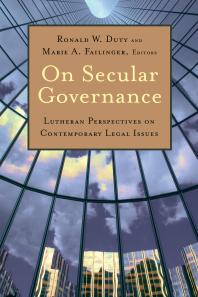On Secular Governance Lutheran Perspectives On Contemporary Legal Issues Ronald W Duty Marie A Failinger