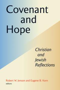 Covenant And Hope Christian And Jewish Reflections Robert W Jenson Eugene Korn