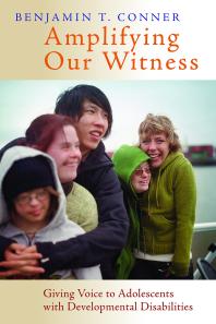 Amplifying Our Witness Giving Voice To Adolescents With Developmental Disabilities Benjamin T Conner