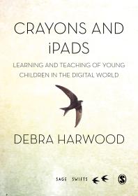 Crayons And Ipads Learning And Teaching Of Young Children In The Digital World 1st Edition Debra Harwood Debra Harwood