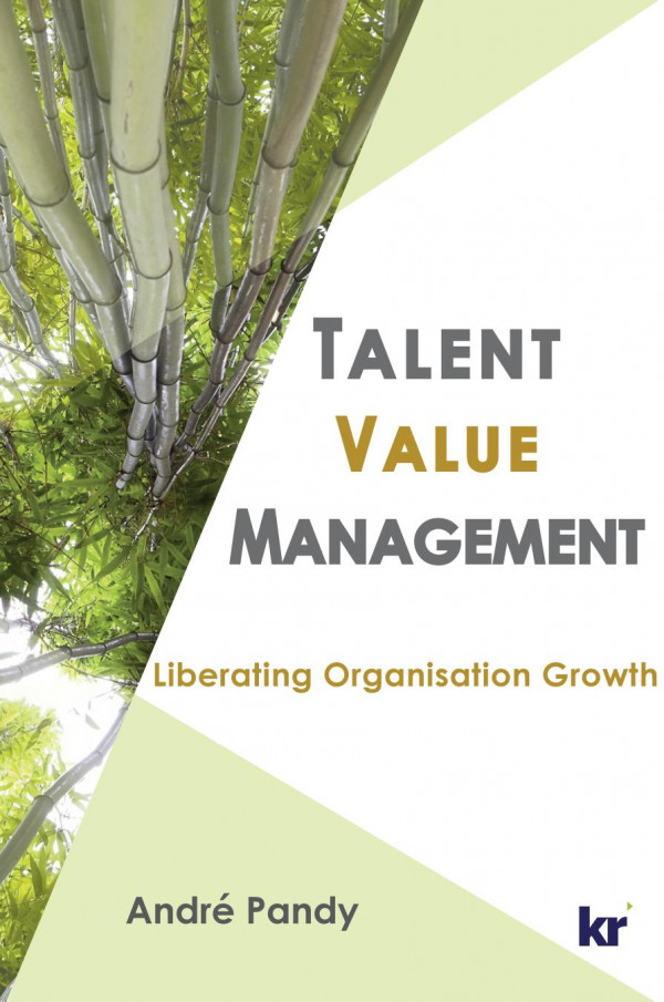 Talent Value Management Liberating Organisation Growth 1st Edition Andr W Pandy