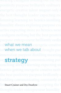 What We Mean When We Talk About Strategy 1st Edition Des Dearlove Stuart Crainer