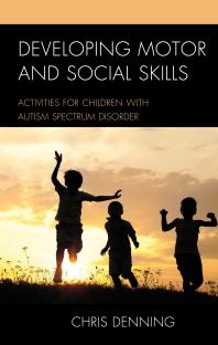 Developing Motor And Social Skills Activities For Children With Autism Spectrum Disorder Christopher Denning