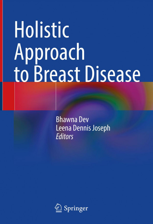 Holistic Approach To Breast Disease 1st Ed 2023 Bhawna Dev Leena Dennis Joseph