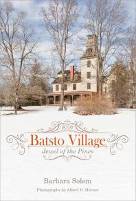 Batsto Village Jewel Of The Pines Barbara Solem