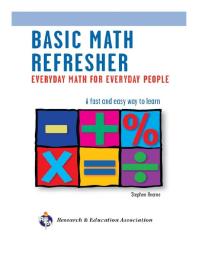Basic Math Refresher 2nd Ed Everyday Math For Everyday People 2nd Edition Stephen Hearne Adel Arshaghi