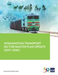 Afghanistan Transport Sector Master Plan Update 20172036 1st Edition Asian Development Bank