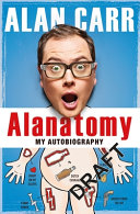 Alanatomy Inside Natures Giant Alan Carr