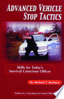 Advanced Vehicle Stop Tactics Skills For Todays Survival Conscious Officer 1st Edition Michael T Rayburn