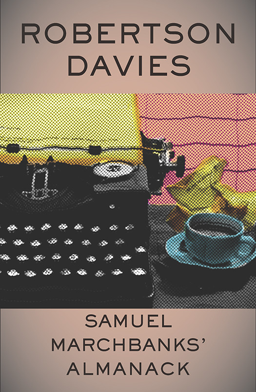 Samuel Marchbanks Almanack Robertson Davies