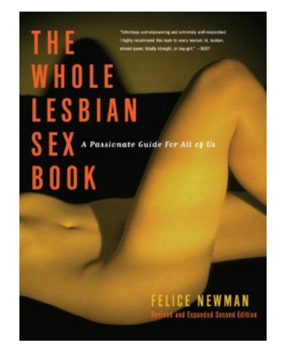 The Whole Lesbian Sex Book Felice Newman