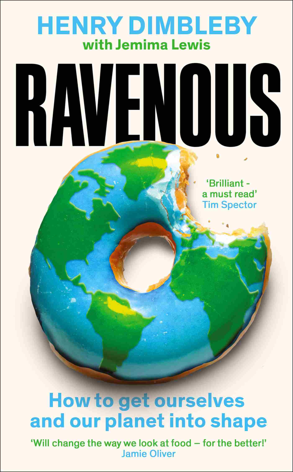 Ravenous How To Get Ourselves And Our Planet Into Shape Henry Dimbleby Jemima Lewis