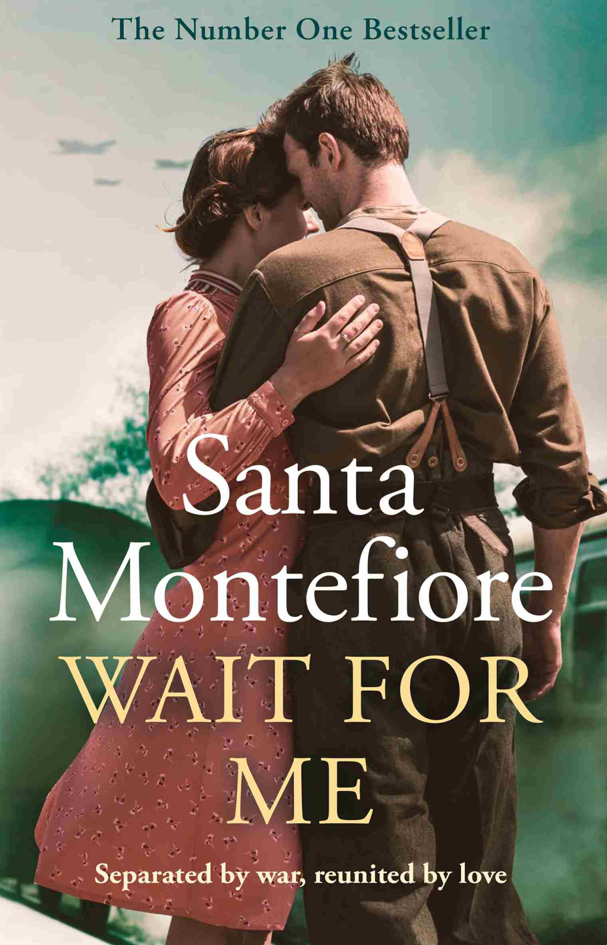 Wait For Me The Captivating New Novel From The Sunday Times Bestseller Santa Montefiore