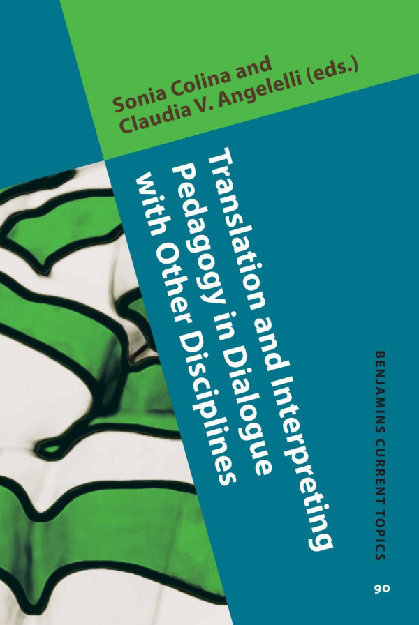 Translation And Interpreting Pedagogy In Dialogue With Other Disciplines 1st Edition Sonia Colina Claudia V Angelelli