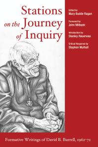 Stations On The Journey Of Inquiry Formative Writings Of David B Burrell 196272 Mary Budde Ragan John Millbank Stanley Hauerwas