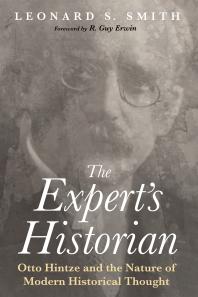 The Experts Historian Otto Hintze And The Nature Of Modern Historical Thought Leonard S Smith R Guy Erwin