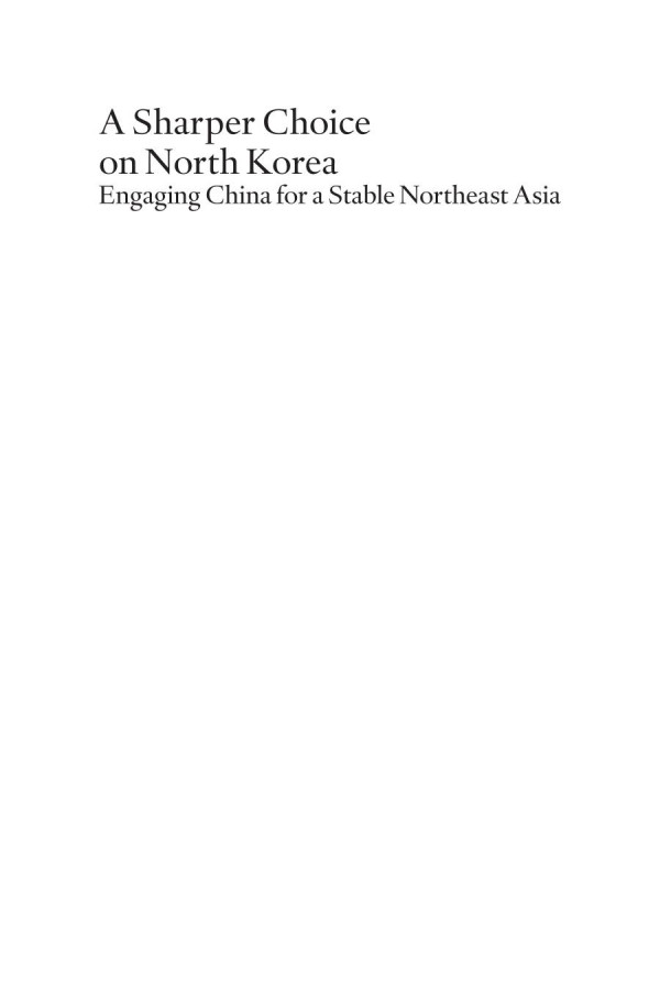 A Sharper Choice On North Korea Engaging China For A Stable Northeast Asia 1st Edition Mike Mullen Sam Nunn Adam Mount And Anya Schmemann