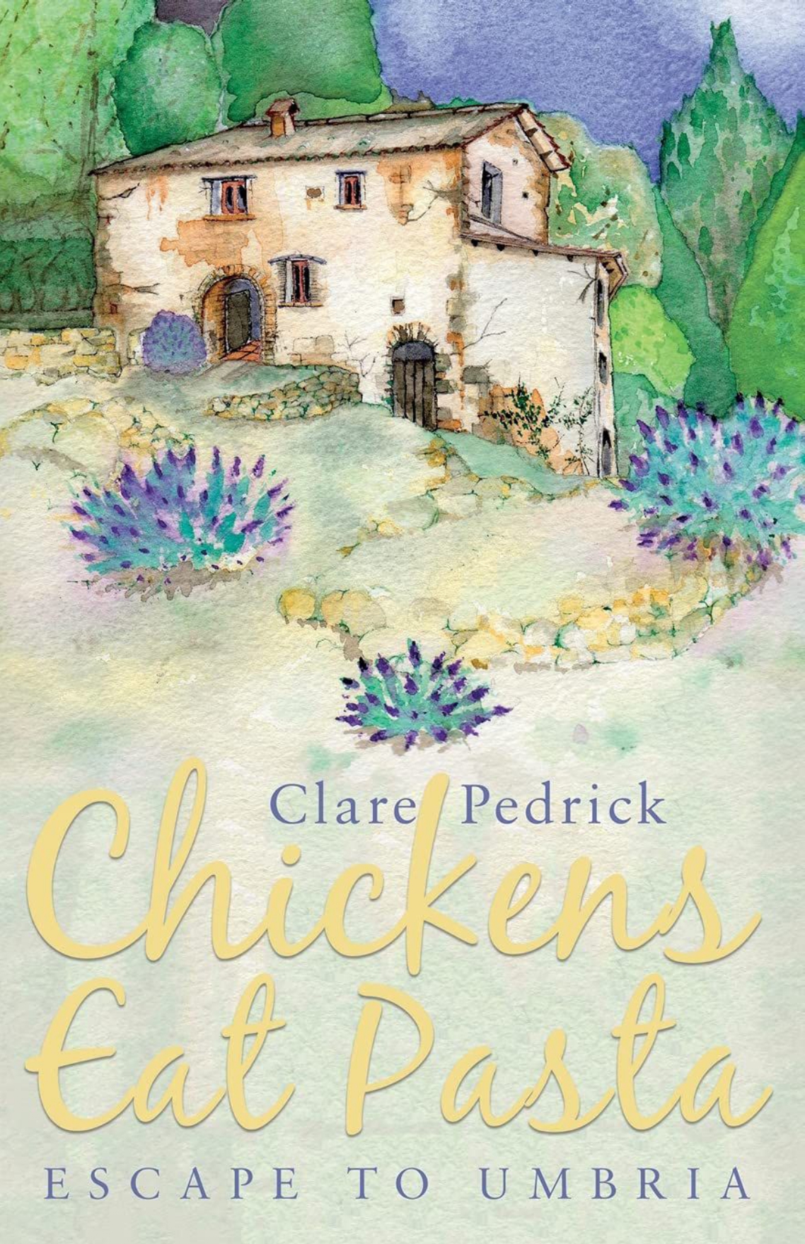 Chickens Eat Pasta Escape To Umbria Clare Pedrick