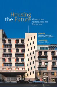 Housing The Future Alternative Approaches For Tomorrow 1st Edition Graham Cairns Rachel Isaacmenard Graham Potts