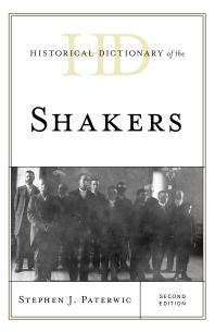 Historical Dictionary Of The Shakers 2nd Edition Stephen J Paterwic