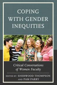 Coping With Gender Inequities Critical Conversations Of Women Faculty Sherwood Thompson Pam Parry