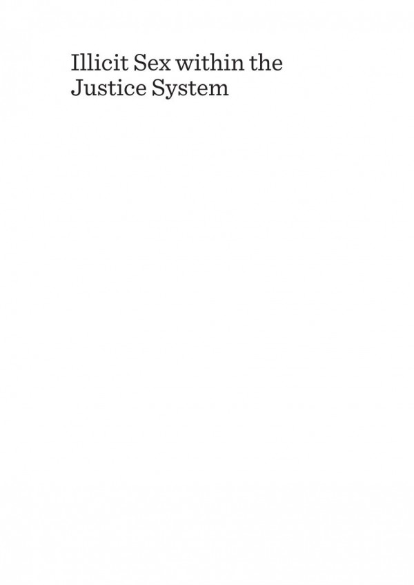 Illicit Sex Within The Justice System Using Weak Power To Legislate Regulate And Enforce Morality 1st Edition Carmen M Cusack